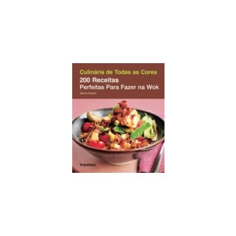 200 Receitas Perfeitas Para Fazer Na Wok 200 Receitas Perfeitas Para Fazer Na Wok